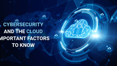 Photo of Cybersecurity and the Cloud: Important Factors To Know