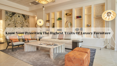 Photo of Know Your Priorities The Highest Traits Of Luxury Furniture