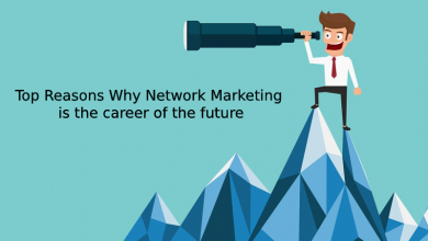 Photo of Top Reasons Why Network Marketing is the career of the future