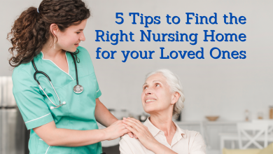 Photo of 5 Tips to Find the Right Nursing Home for your Loved Ones