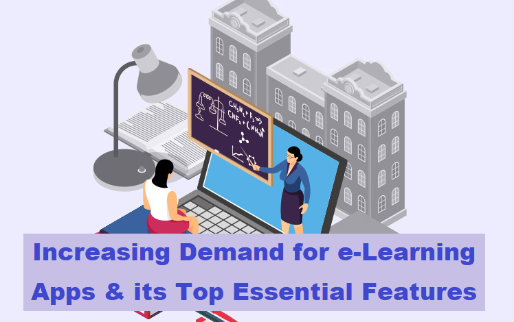 Increasing Demand for e-Learning Apps & its Top Essential Features