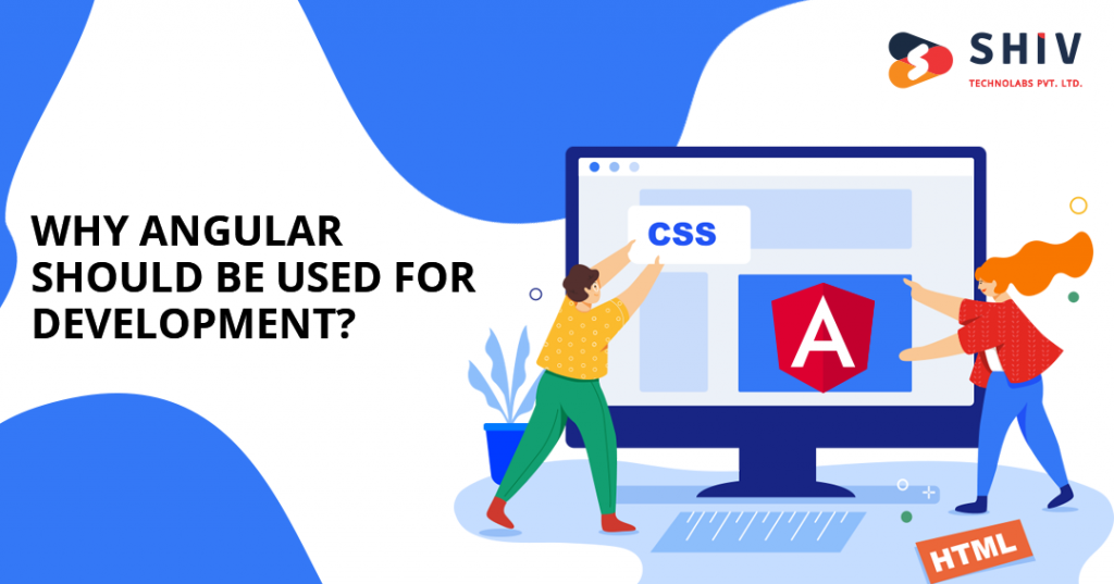 Why Angular should be used for Development?