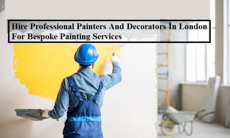 Hire Professional Painters And Decorators In London