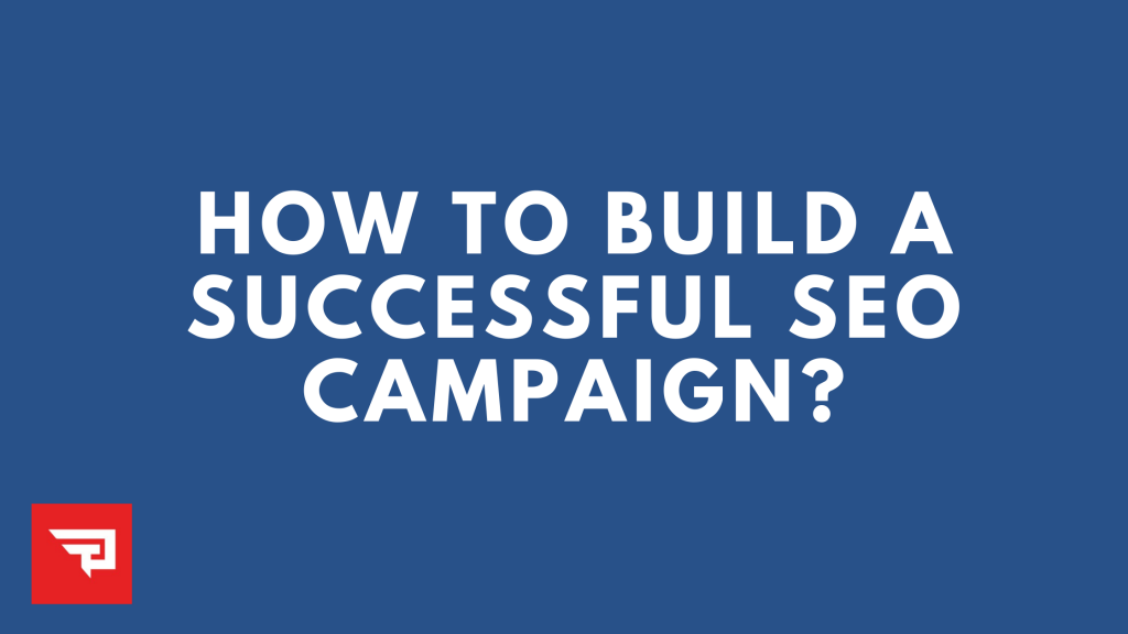 How To Build A Successful SEO Campaign