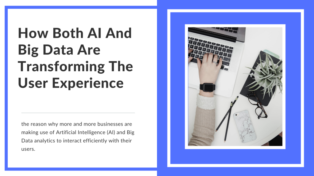 How Both AI And Big Data Are Transforming The User Experience?