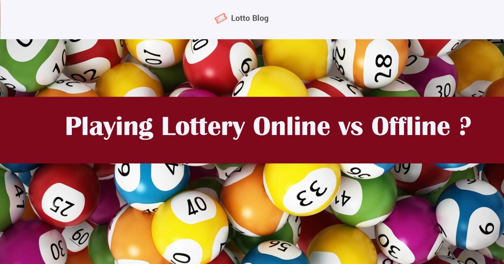 Playing Lottery Online or Offline - Lotto Blog