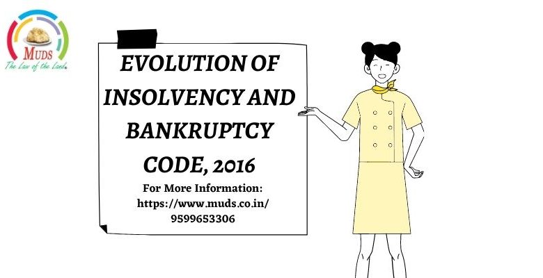 EVOLUTION OF INSOLVENCY AND BANKRUPTCY CODE, 2016