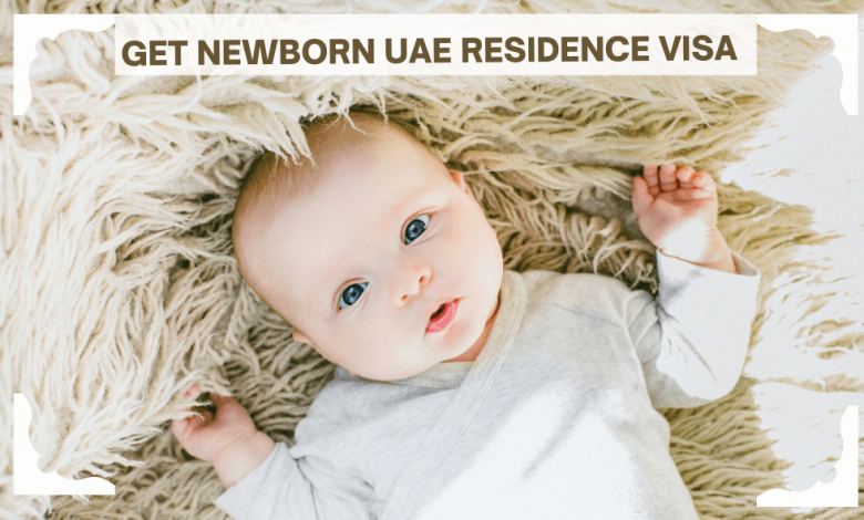 Get newborn UAE residence visa