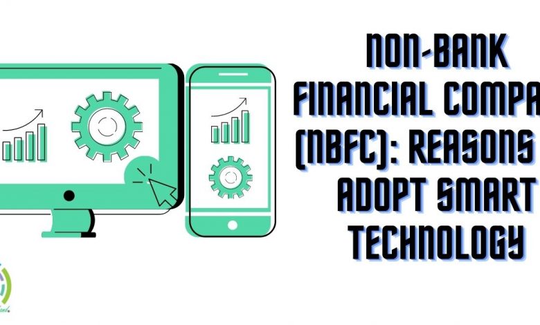 NON-BANK FINANCIAL COMPANY (NBFC)_ REASONS TO ADOPT SMART TECHNOLOGY