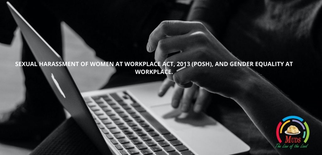 Sexual Harassment of Women at Workplace Act 2013 POSH and Gender Equality at Workplace