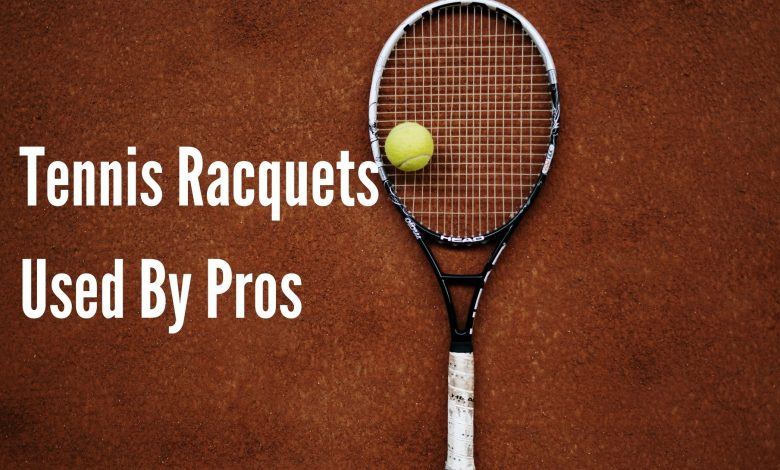 tennis racquets used by pros