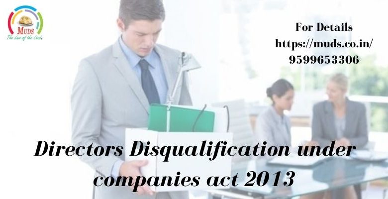 Directors Disqualification under companies act 2013