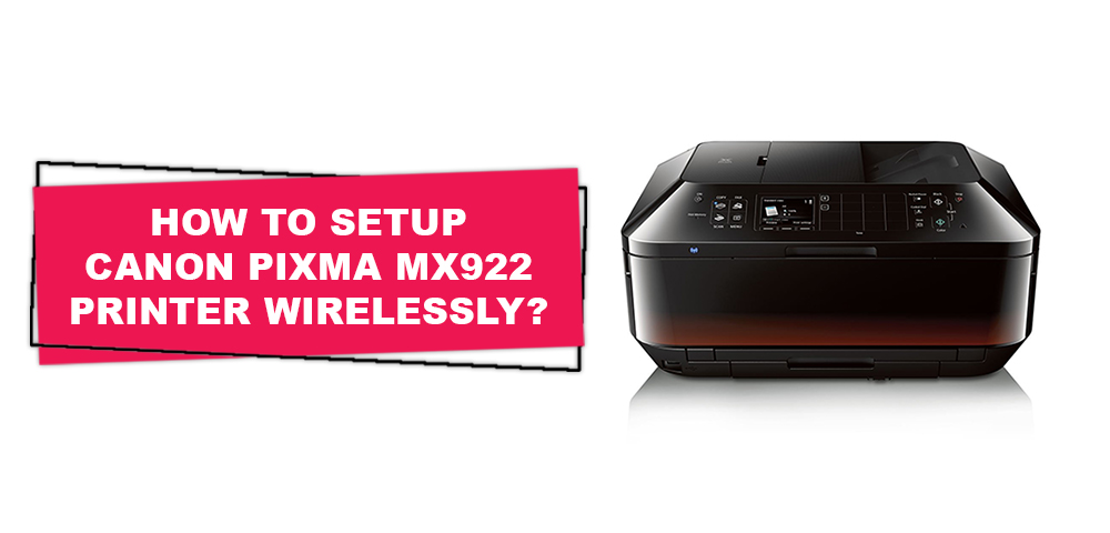 canon printer mx922 wireless setup