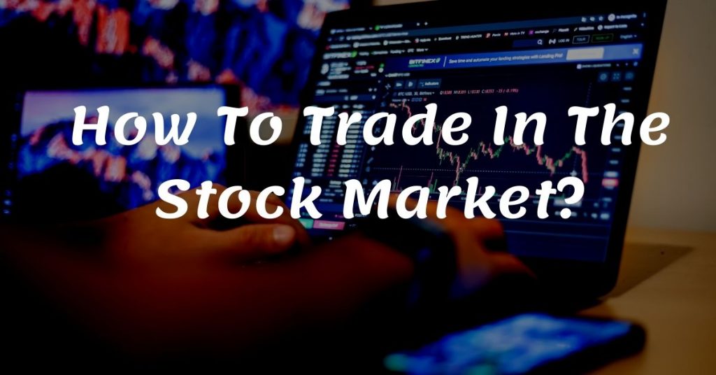 How To Trade In The Stock Market