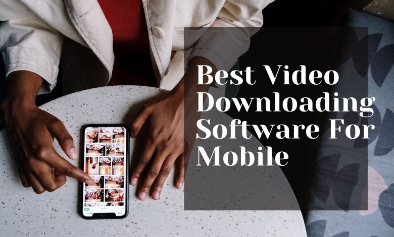 Video Downloading Software For Mobile