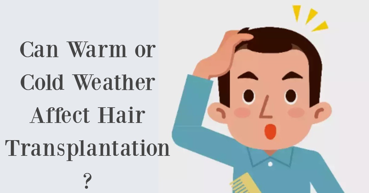 can-warm-or-cold-weather-affect-hair-transplantation