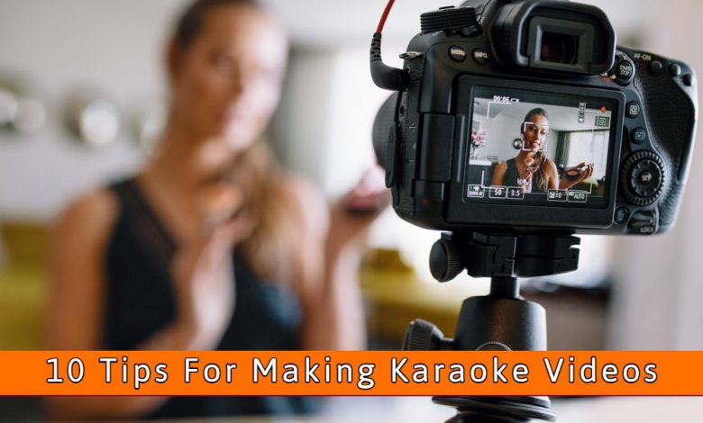 Tips for Making Amazing Karaoke Videos