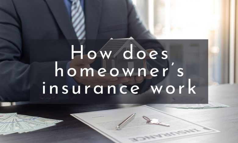 How does homeowner insurance work