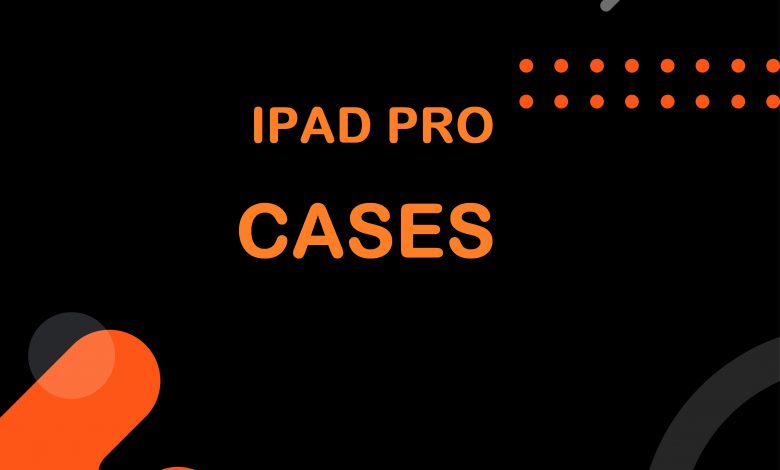 Ipad pro cases