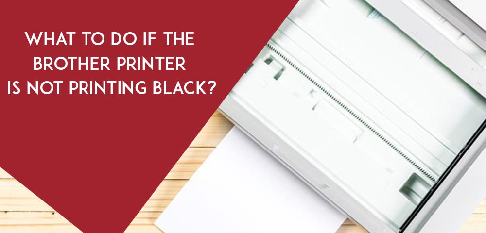 Brother printer is not printing black