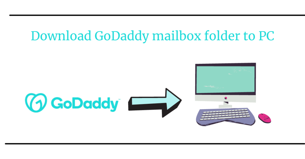 Download GoDaddy mailbox folder to PC