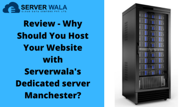 Photo of Review – Why Should You Host Your Website with Serverwala’s Dedicated server Manchester?