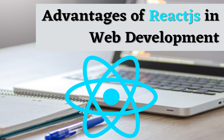 To begin with, the development ecosystem created for frontend for applications is constantly evolving.  Many different tools, launched and released, business owners and proprietors face difficulty when choosing a particular tool.  When the question comes about front-end development, we noticed, Angular becomes the default choice for companies and firms.  However, there comes another popular framework and tool which provides the same functionality. This tool called ReactJs is winning the hearts around the world for different developers and designers alike. Advantages of ReactJS are beneficial for you to use in your project. What is ReactJS? ReactJS, a library built using JavaScript, developed and maintained by Facebook, used for all different development activities such as UI creation. The creators of this wonderful library defines the tool as an open-source JavaScript library for building fast,, simple and scalable web applications frontends. Ever since the launch of this framework, it has successfully shaken the development world and has surprised all of us. A recent survey conducted by StackOverflow reveals that ReactJS is the most loved and appreciated framework. This framework stands at the top of the list. While Angular ranked about 9th position for the same criteria. Today, ReactJS powers about 220000 live websites all around the world. Industry Giants like Apple, PayPal, Netflix are using ReactJS in their product development approaches and applications as well.  They are using it for their software production in a seamless manner. Eventhough so many companies have already embraced ReactJS and is used by some of the top brands in the world. ReactJS surely must have some mind-boggling benefits to offer to developers and designers, right. Sure it does. These benefits have encouraged popular brands to use this tool. Let us check out the benefits or Advantages of ReactJS: What are the Prime benefits or Advantages of ReactJS? The ReactJS framework offers a host of different benefits and features to the developer community. Let us understand the key benefits and get to see why it stand out from other development frameworks. Execution Speed The prime benefit or advantage of ReactJS offered here is the execution speed. Developers and designers get to utilize different parts of the framework and that too for client side as well as server side implementations. Doing this ultimately enhances and boosts the speed of the overall development and design process.  In simple words, different developers can code different parts of the application which ultimately works flawlessly.  Changes made will not affect the logic of the application to fail. Flexibility The modularity offered by ReactJS is one of the most amazing features appreciated by developers and designers. Compared to other competing frameworks out there, ReactJS code is easier and more flexible to maintain and develop. On a whole level, developers find it easy to create applications using this framework. Due to this flexibility, developers save huge time and costs that they can constructively use to develop applications. Businesses benefit from the productivity offered by ReactJS applications on a whole. They can certainly enjoy the flexibility feature to develop new innovative products. Performance ReactJS was created with only one thing in mind. And that is to provide groundbreaking performance to web application developers.  The core of the framework is designed in such a way that it utilises virtual DOM to help developers create front end for applications.  The powerful combination of the virtual DOM and server side rendering makes it an efficient tool to create complex applications fast. The applications created using React are not only fast but also seamlessly efficient in execution as well. Usability Developing and deploying applications created by React becomes fairly easy as well. Developers only need to have basic JavaScript knowledge. As a matter of fact, a professional JavaScript developer can master all the concepts of ReactJS fairly easily and efficiently as well. They can achieve this feat in just a matter of few days. React offers this flexibility to developers to be able to master and learn React at a blazing speed which is highly efficient. There are multiple tutorials and helpful resources out there on the Internet useful for developers to help master this React framework. Reusable Components The major and ground breaking benefits that React has to offer, is the ability to enable developers to reuse components.  This saves valuable time and efforts for developers as they do not have to write code for different parts of the application from scratch.  Furthermore any changes that developers do to different parts of the application, wont affect other parts of the application.  Reusablity is highly touted and helps developers create efficient applications at ease. The functionality provided by the application can efficiently utilize for creating other applications as well. This is the most appreciated advantage of ReactJS. Mobile application development Developer however think, React used only for web development. However this is not the case. React also provides mobile development platform to developers using its equally efficient mobile platform React Native as well.  Facebook provides the highly efficient React Native platform that enables developers to create cross platform app for the Android as well as the iOS platform. Why Choose ReactJS? Here we mention the various  reasons to help you make your mind in choosing ReactJS for your next web project. Let us see the different scenarios for you to leverage the advantages of ReactJS in your project. Easy to Learn When we compare the learning curve offered by React, we notice that it is not steep. The learning is much more user friendly and efficient. Compared to other frameworks like Angular and Vue, it is much easier and efficient to learn to use ReactJS This is one of the reason why businesses feel using React is favorable for them. In the long run you also get the high anticipated support offered by the biggest social media giant, Facebook. Build Rich Interfaces User interface quality is highly important, as it helps carve out the user experience of the application. To me React helps developer build easy to use User Interfaces in a fairly swift way possible. Poor quality user interfaces affect the quality of the application. Developers can ensure the quality of the application by easily minding the experience factor that React offers to them. Write Custom Components React enables developers to write and use custom components. This can be done depending on the needs and the preferences of the client. Using just plain web building blocks of HTML, CSS, and JavaScript developers can create custom components for use in their application fairly easily and efficiently. Conclusion: So these are the factors that can compel you to use React JS in your web project. These advantages of ReactJS can help you make your mind up for using ReactJS in your project.