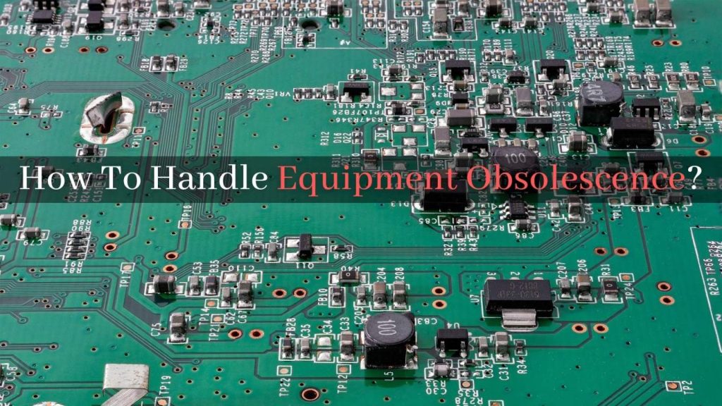 How To Handle Equipment Obsolescence?