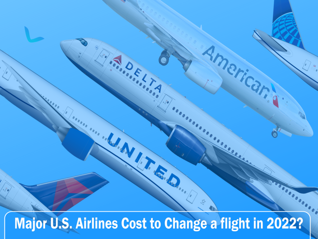 Major U.S. Airlines Cost to Change a flight