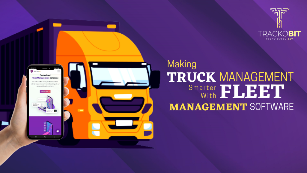 Making Truck Management Smarter With Fleet Management Software