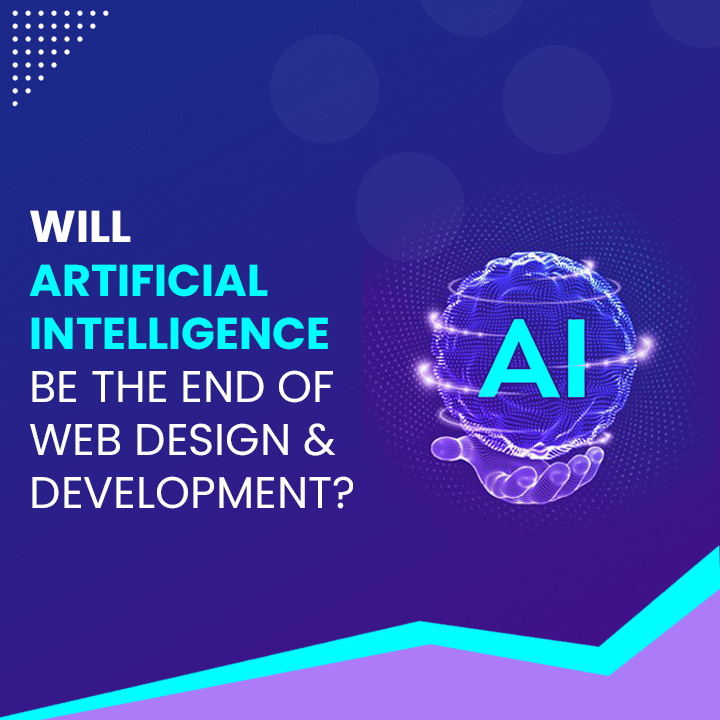 Will Artificial Intelligence Be the End of Web Design and Development