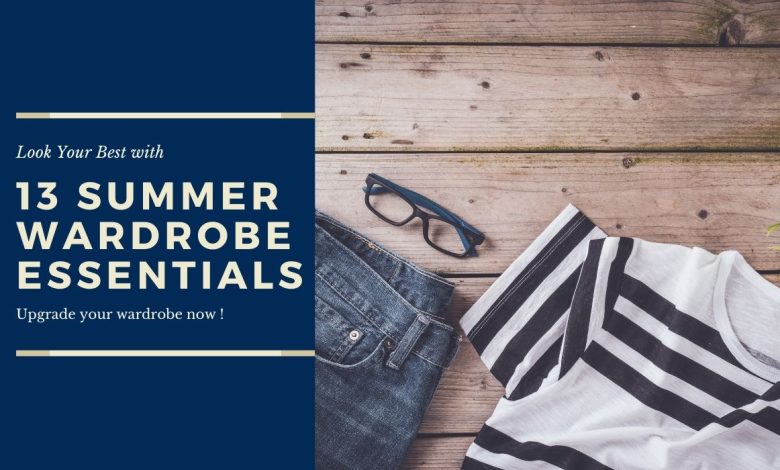 13 Summer Wardrobe Essentials