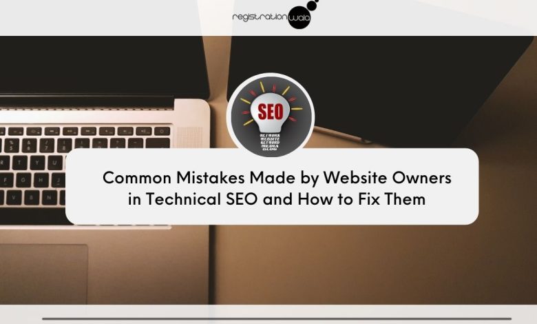 Common Mistakes Made by Website Owners in Technical SEO and How to Fix Them