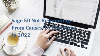 Photo of Sage 50 Not Responding – From Causes To Best Fixes In 2022