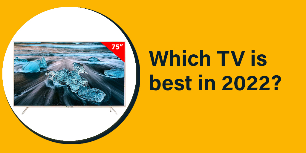 Which TV is best in 2022