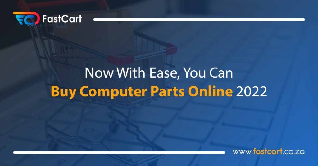 Now With Ease, You Can Buy Computer Parts Online 2022