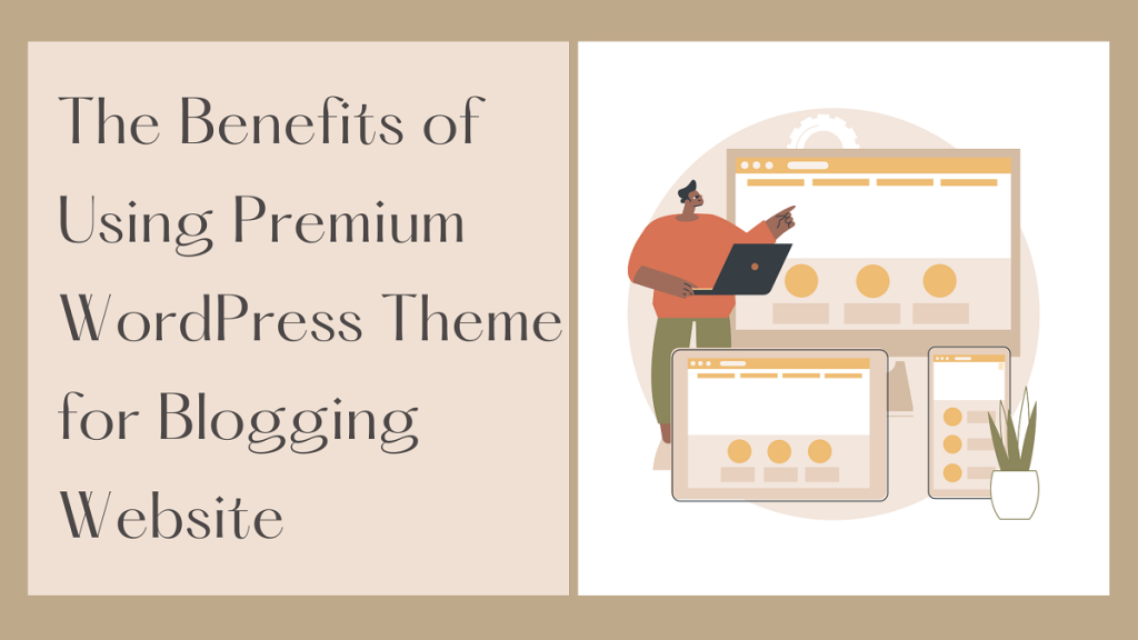 benefits of using premium wordpress theme for blogging website